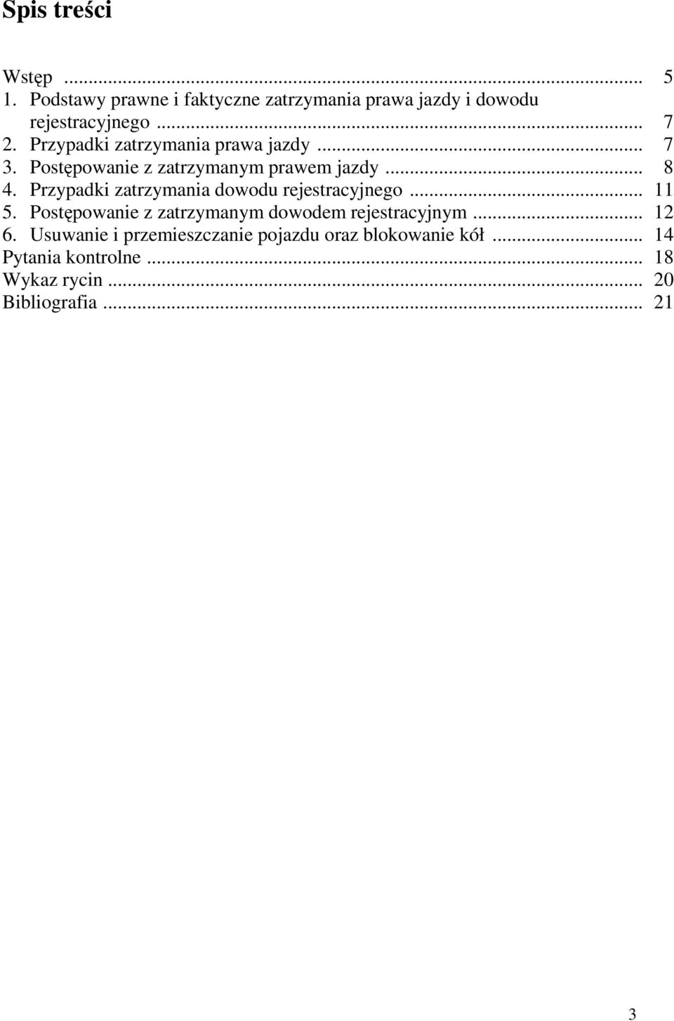 Przypadki zatrzymania dowodu rejestracyjnego... 11 5. Postępowanie z zatrzymanym dowodem rejestracyjnym... 12 6.