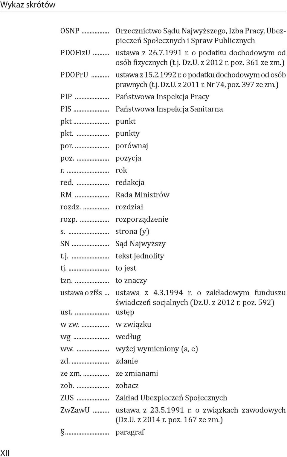 .. Państwowa Inspekcja Sanitarna pkt... punkt pkt.... punkty por.... porównaj poz.... pozycja r.... rok red.... redakcja RM... Rada Ministrów rozdz.... rozdział rozp.... rozporządzenie s.