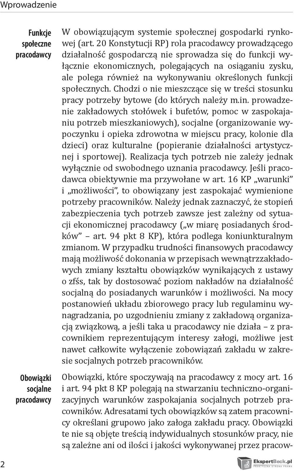 określonych funkcji społecznych. Chodzi o nie mieszczące się w treści stosunku pracy potrzeby bytowe (do których należy m.in.