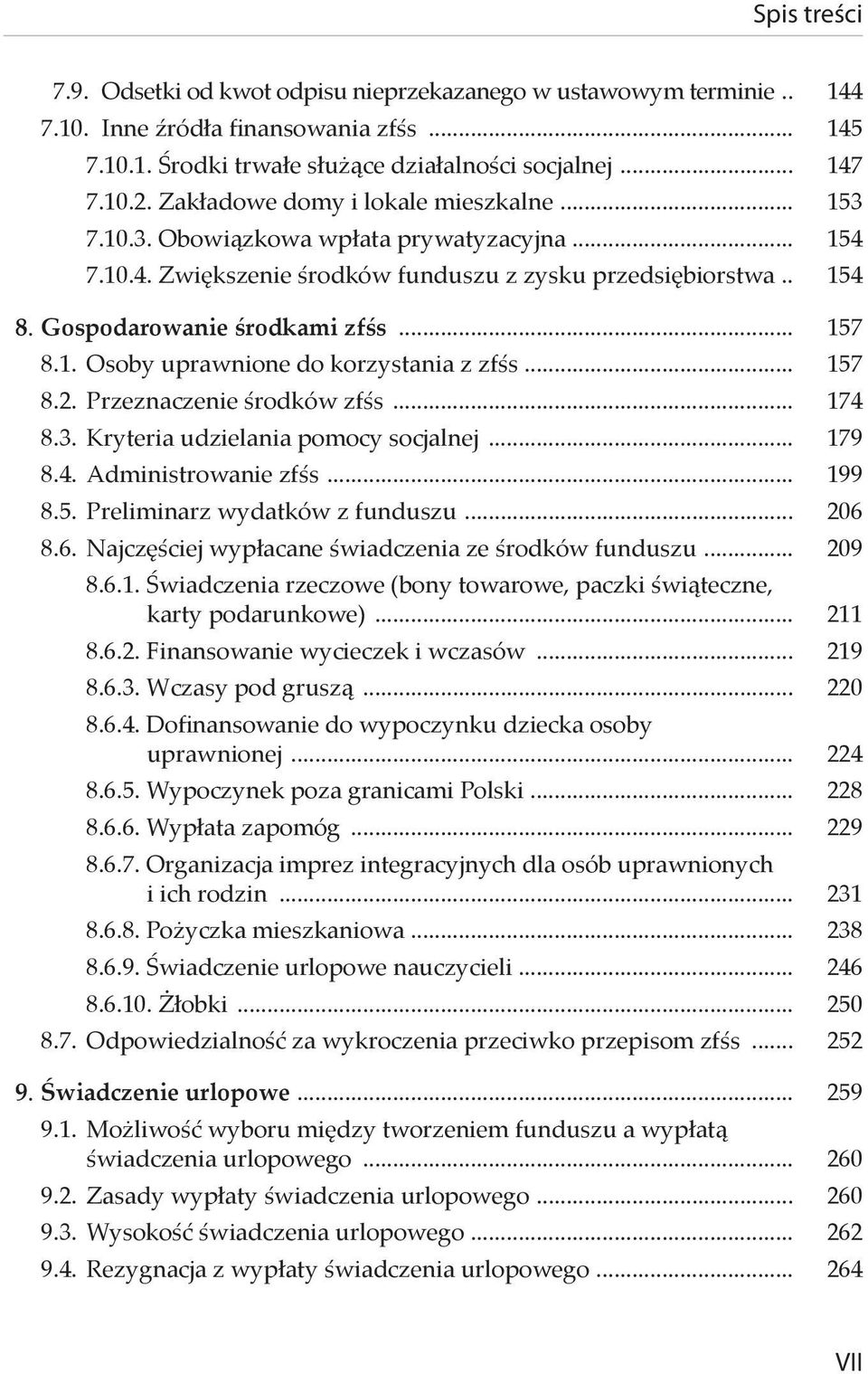 1. Osoby uprawnione do korzystania z zfśs... 157 8.2. Przeznaczenie środków zfśs... 174 8.3. Kryteria udzielania pomocy socjalnej... 179 8.4. Administrowanie zfśs... 199 8.5. Preliminarz wydatków z funduszu.