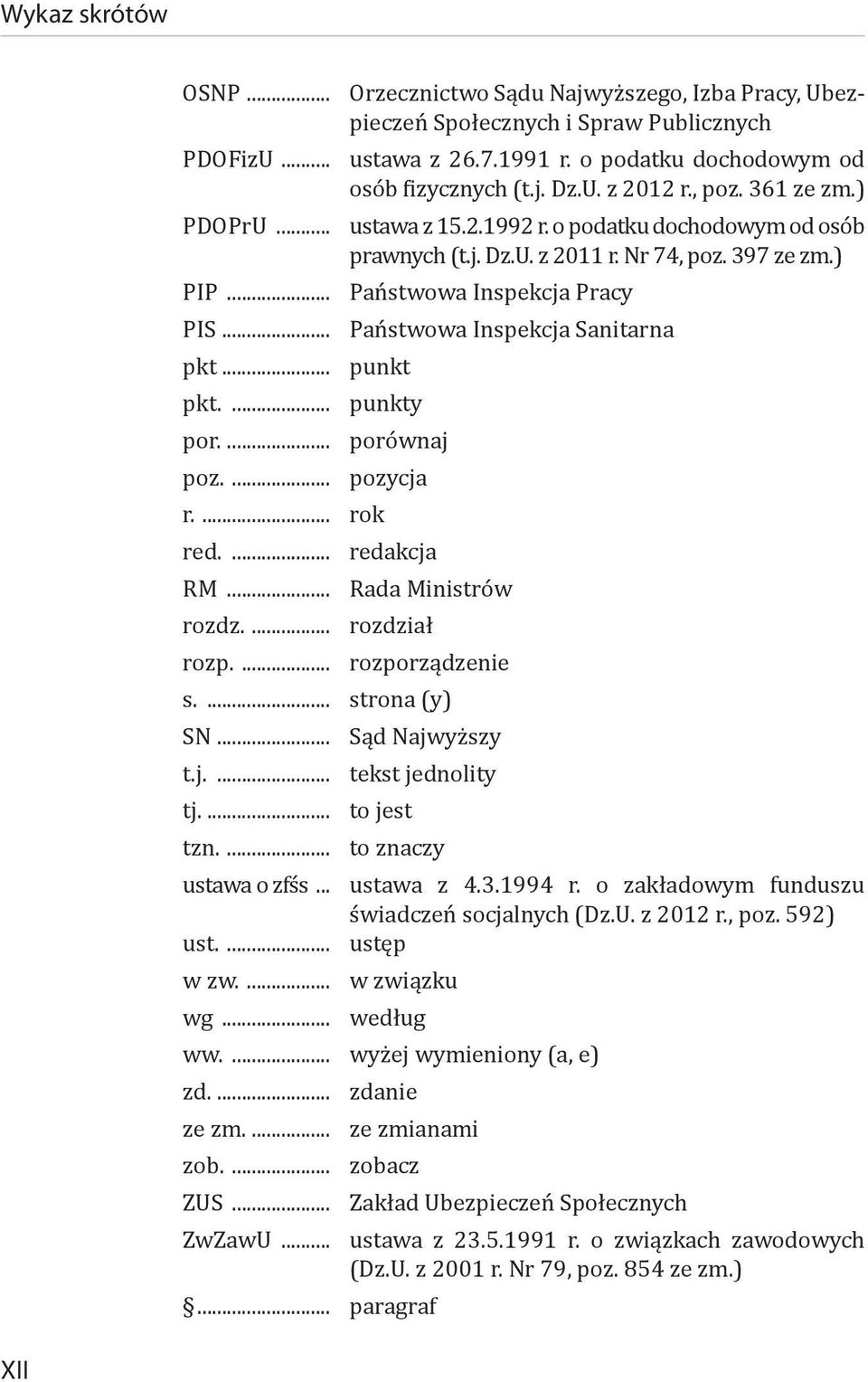 .. Państwowa Inspekcja Sanitarna pkt... punkt pkt.... punkty por.... porównaj poz.... pozycja r.... rok red.... redakcja RM... Rada Ministrów rozdz.... rozdział rozp.... rozporządzenie s.