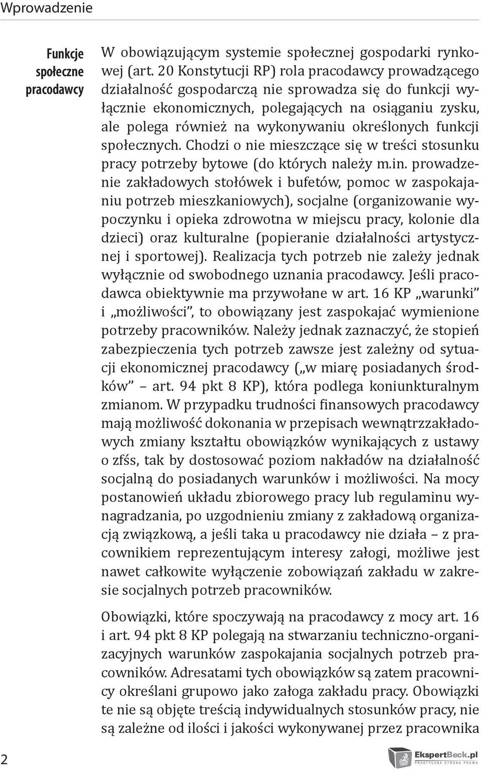 określonych funkcji społecznych. Chodzi o nie mieszczące się w treści stosunku pracy potrzeby bytowe (do których należy m.in.