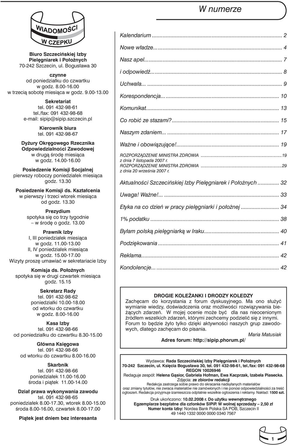 091 432-98-67 Dyżury Okręgowego Rzecznika Odpowiedzialności Zawodowej w drugą środę miesiąca w godz. 14.00-16.00 Posiedzenie Komisji Socjalnej pierwszy roboczy poniedziałek miesiąca godz. 13.