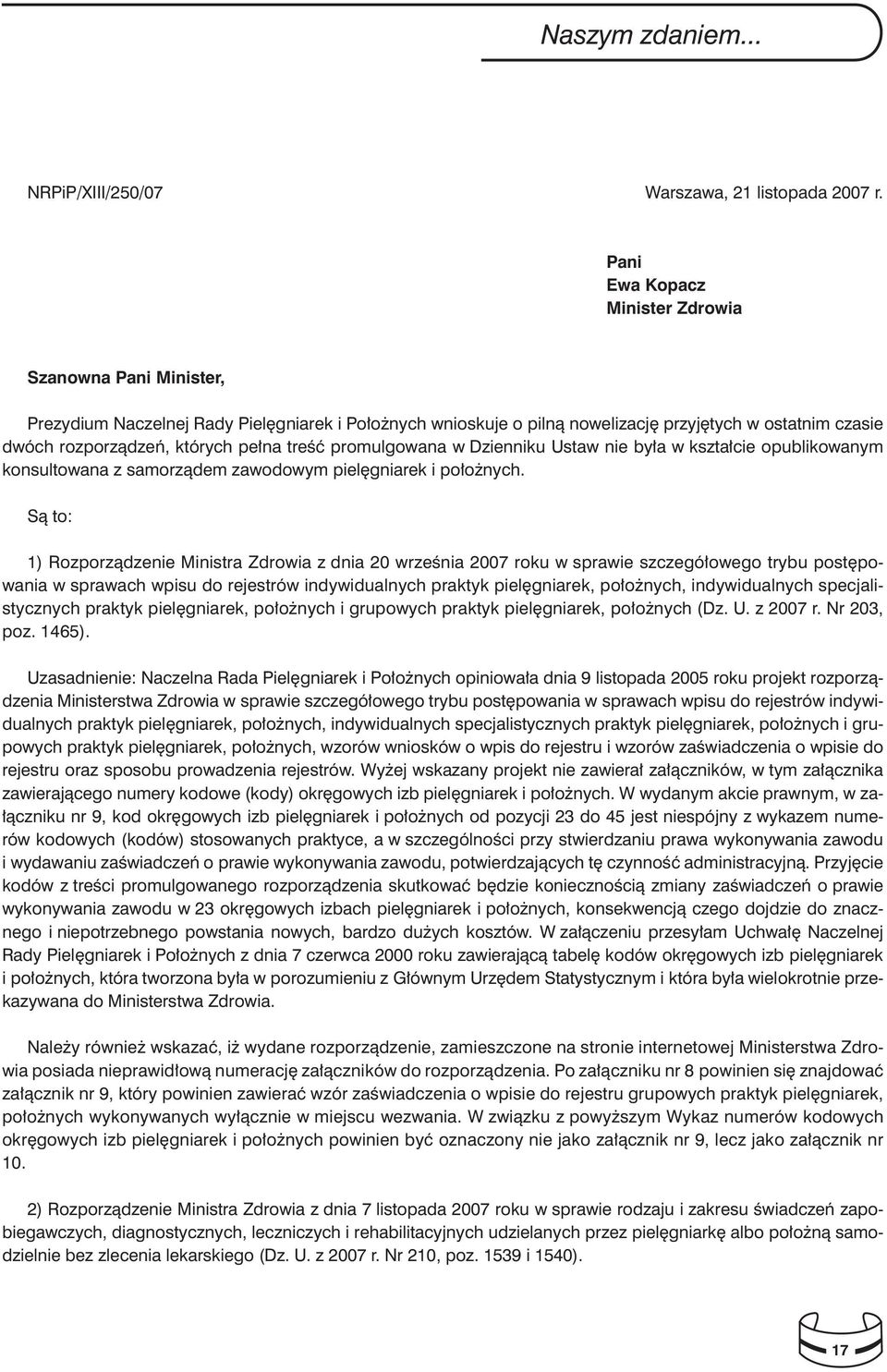 treść promulgowana w Dzienniku Ustaw nie była w kształcie opublikowanym konsultowana z samorządem zawodowym pielęgniarek i położnych.