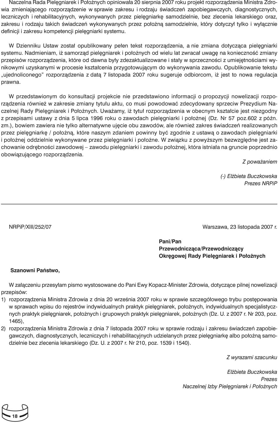 samodzielnie, który dotyczył tylko i wyłącznie definicji i zakresu kompetencji pielęgniarki systemu.