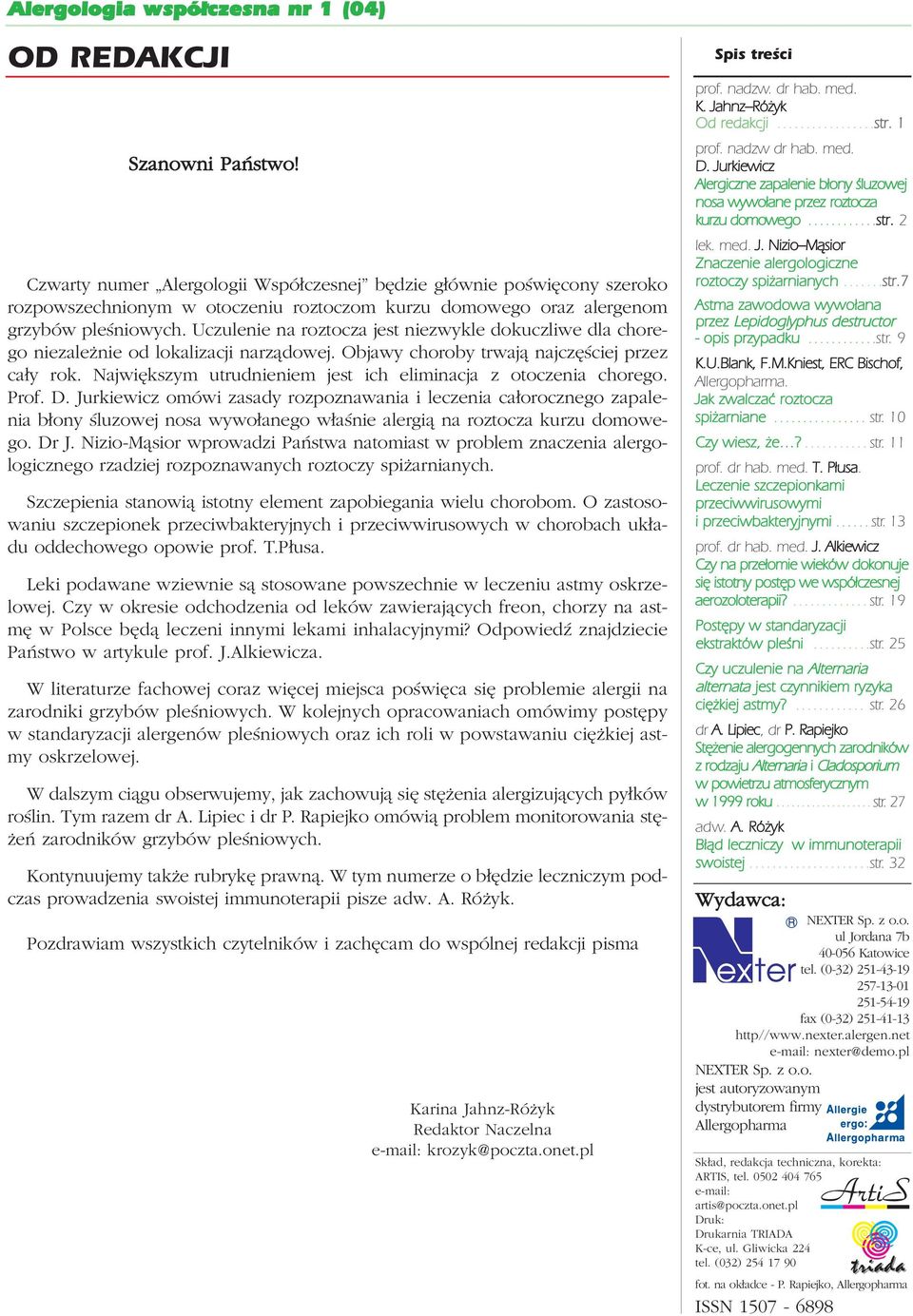 Największym utrudnieniem jest ich eliminacja z otoczenia chorego. Prof. D.