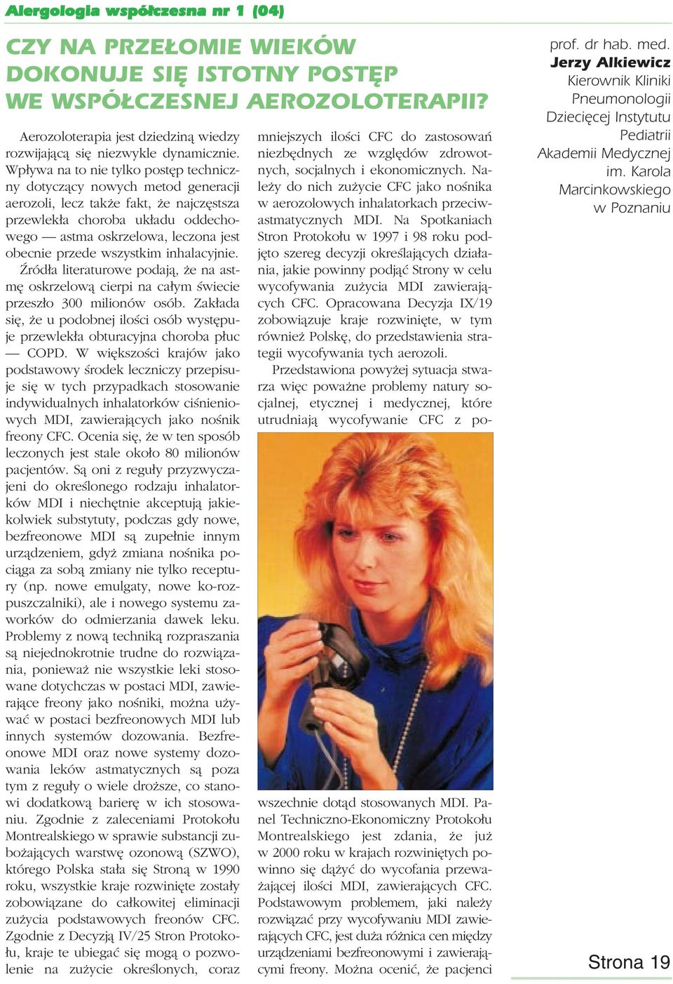wszystkim inhalacyjnie. Źródła literaturowe podają, że na astmę oskrzelową cierpi na całym świecie przeszło 300 milionów osób.