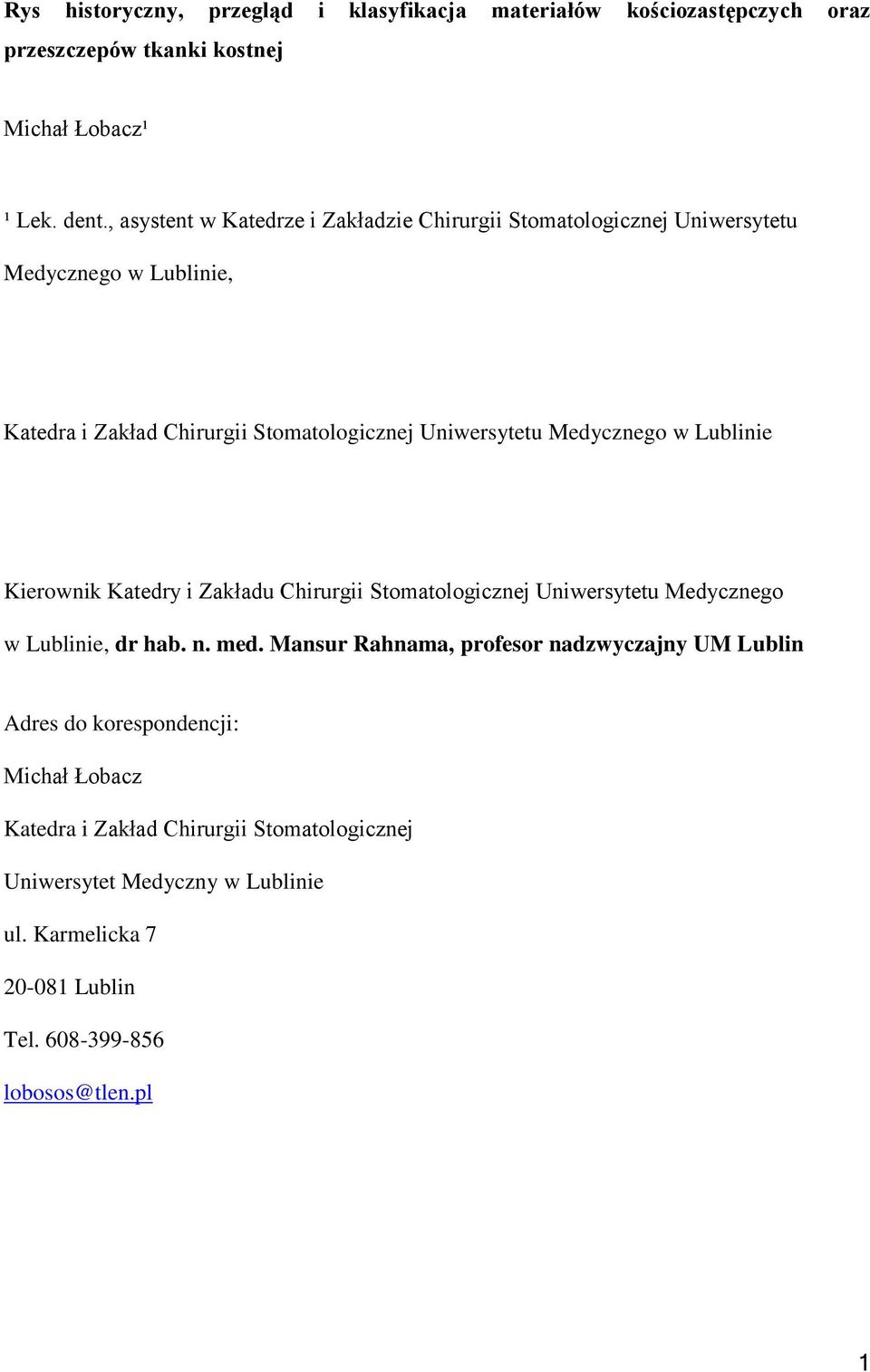 Medycznego w Lublinie Kierownik Katedry i Zakładu Chirurgii Stomatologicznej Uniwersytetu Medycznego w Lublinie, dr hab. n. med.