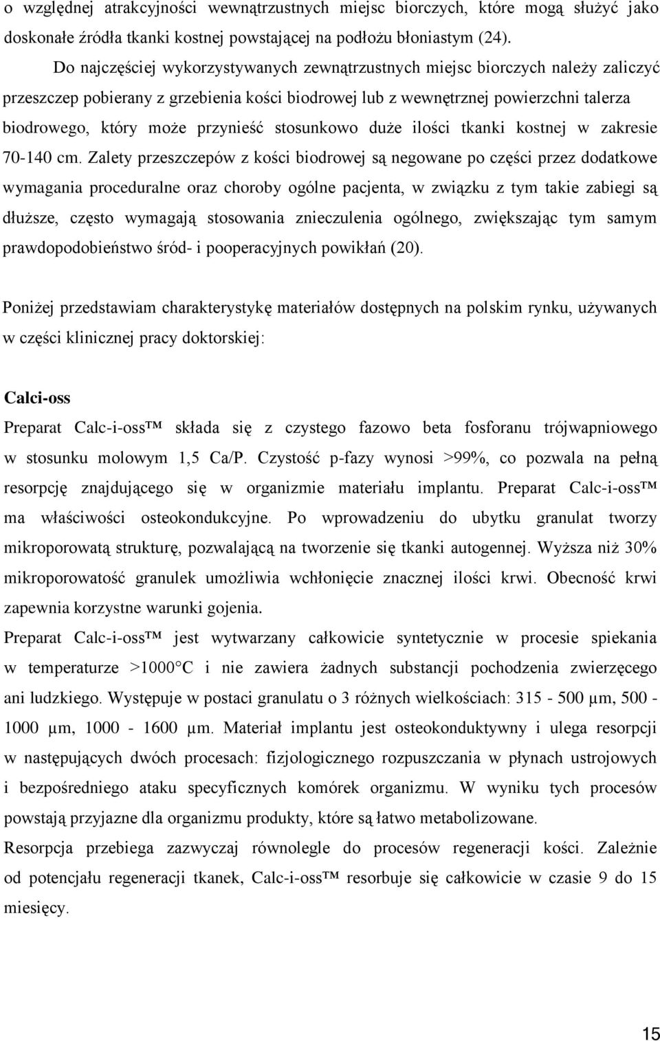 przynieść stosunkowo duże ilości tkanki kostnej w zakresie 70-140 cm.