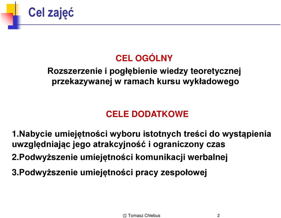 Nabycie umiejętności wyboru istotnych treści do wystąpienia uwzględniając jego