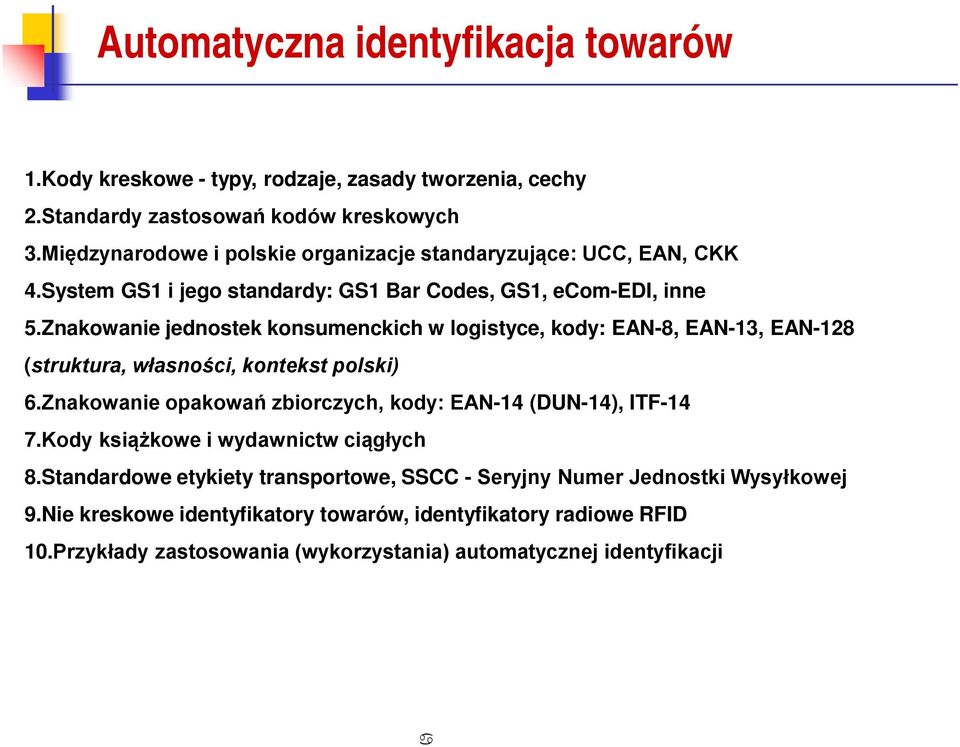 Znakowanie jednostek konsumenckich w logistyce, kody: EAN-8, EAN-13, EAN-128 (struktura, własności, kontekst polski) 6.