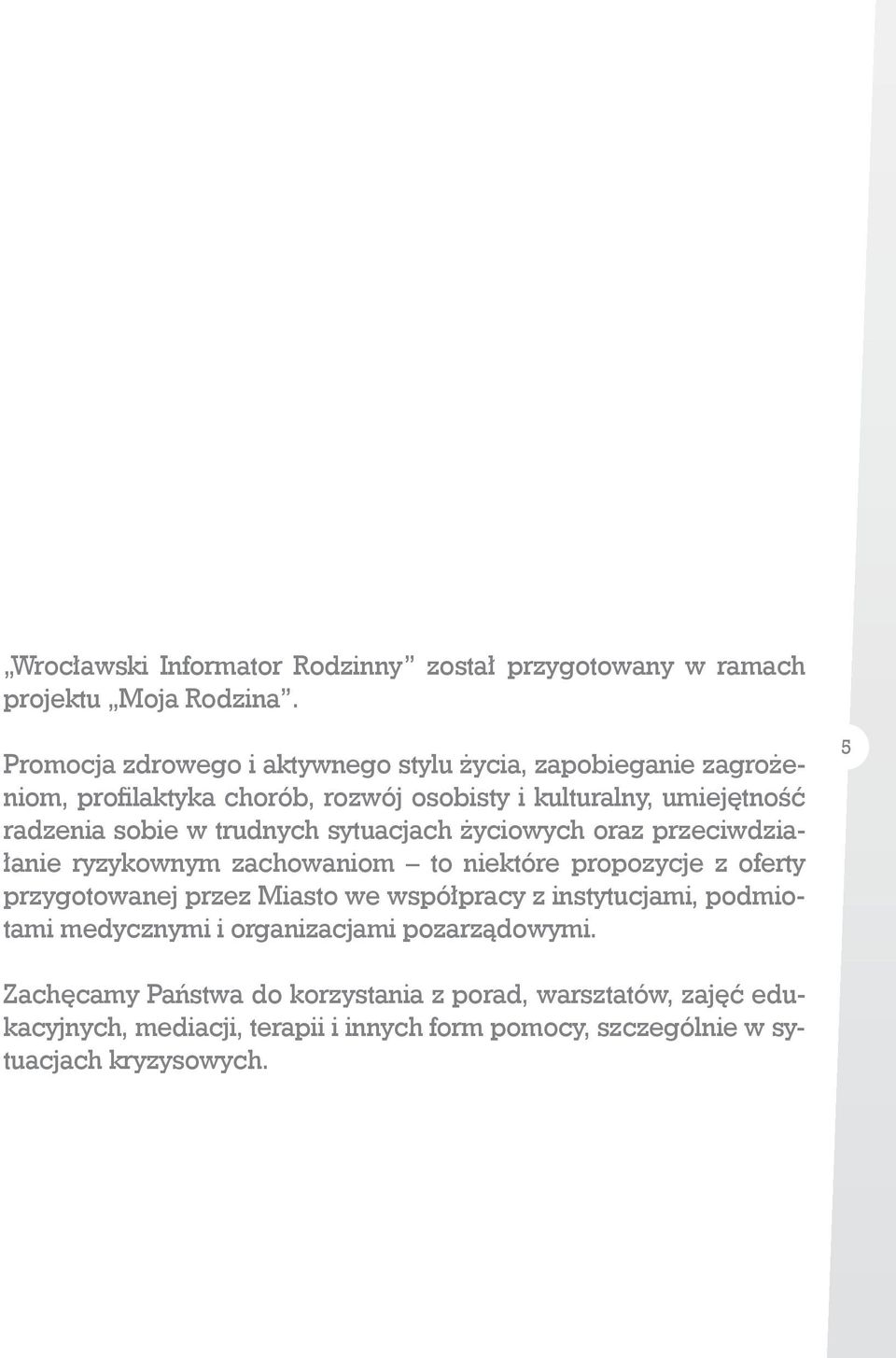 trudnych sytuacjach życiowych oraz przeciwdziałanie ryzykownym zachowaniom to niektóre propozycje z oferty przygotowanej przez Miasto we współpracy z