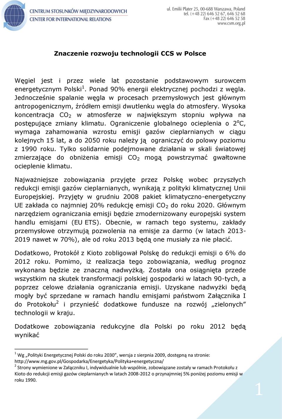 Wysoka koncentracja CO 2 w atmosferze w największym stopniu wpływa na postępujące zmiany klimatu.
