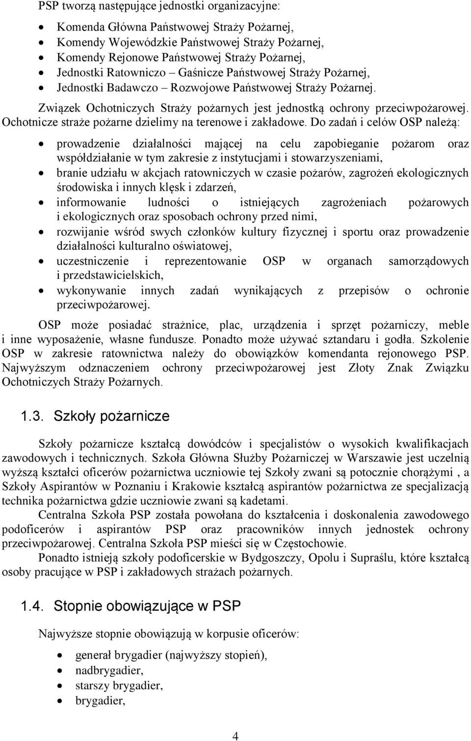 Ochotnicze straże pożarne dzielimy na terenowe i zakładowe.