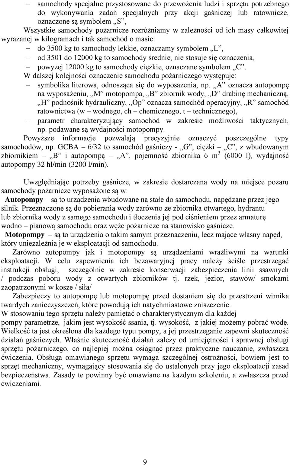 średnie, nie stosuje się oznaczenia, powyżej 12000 kg to samochody ciężkie, oznaczane symbolem C.