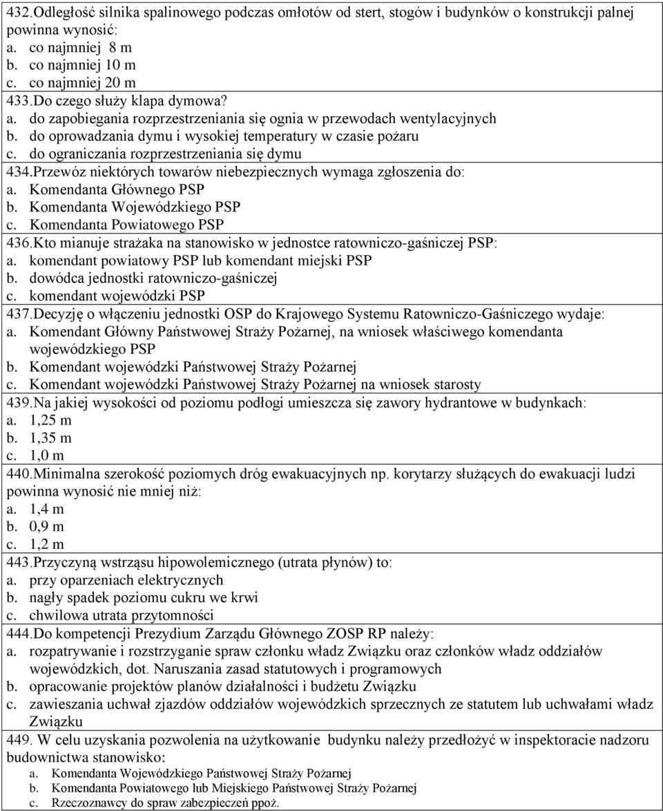 do ograniczania rozprzestrzeniania się dymu 434.Przewóz niektórych towarów niebezpiecznych wymaga zgłoszenia do: a. Komendanta Głównego PSP b. Komendanta Wojewódzkiego PSP c.