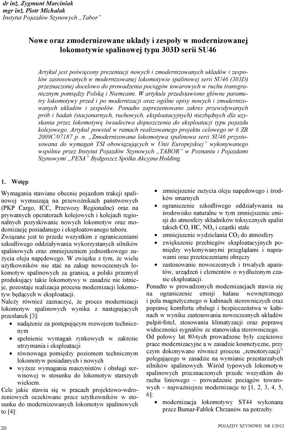 zmodernizowanych układów i zespołów zastosowanych w modernizowanej lokomotywie spalinowej serii SU46 (33D) przeznaczonej docelowo do prowadzenia pociągów towarowych w ruchu transgranicznym pomiędzy