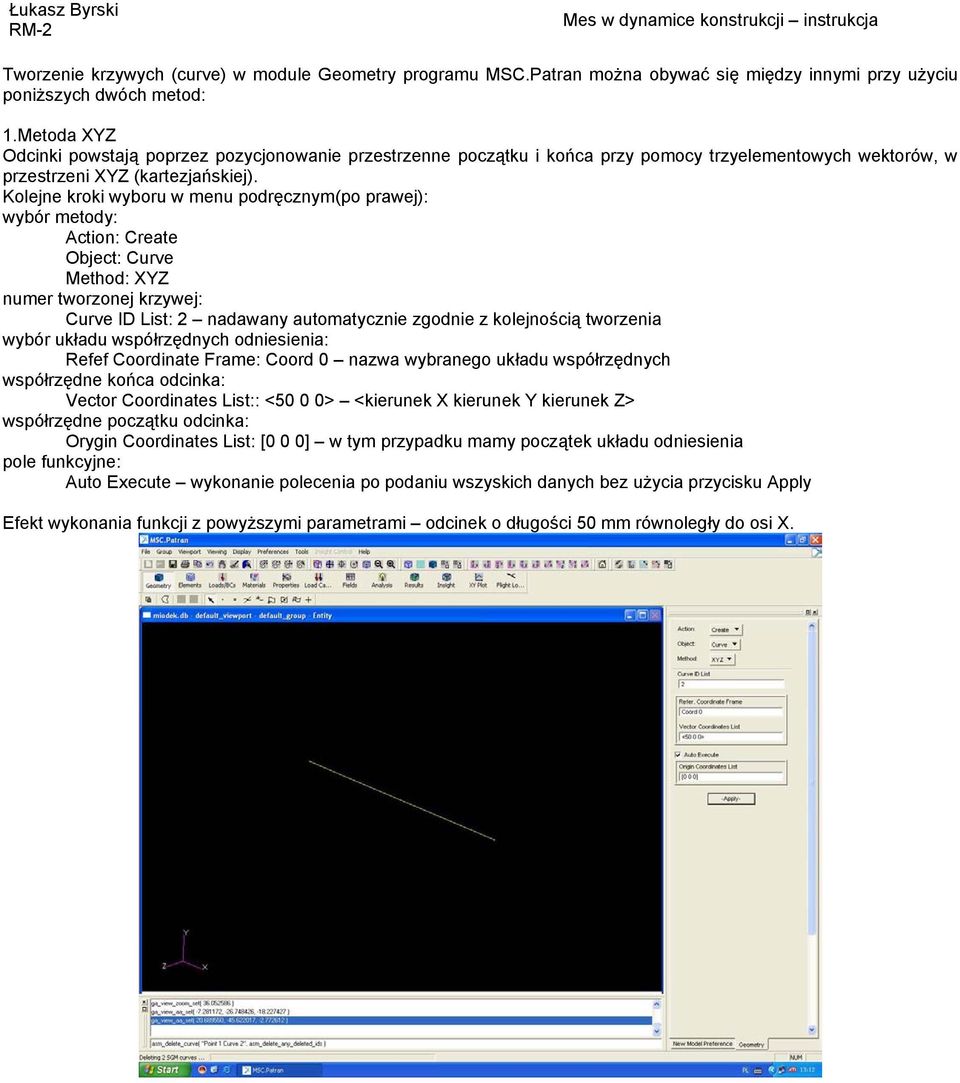 Kolejne kroki wyboru w menu podręcznym(po prawej): wybór metody: Action: Create Object: Curve Method: XYZ Curve ID List: 2 nadawany automatycznie zgodnie z kolejnością tworzenia wybór układu