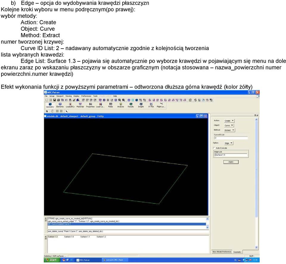 3 pojawia się automatycznie po wyborze krawędzi w pojawiającym się menu na dole ekranu zaraz po wskazaniu płaszczyzny w obszarze graficznym