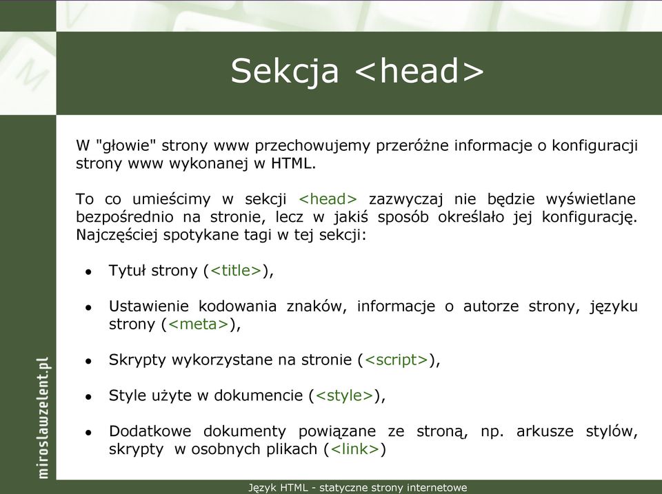Najczęściej spotykane tagi w tej sekcji: Tytuł strony (<title>), Ustawienie kodowania znaków, informacje o autorze strony, języku strony