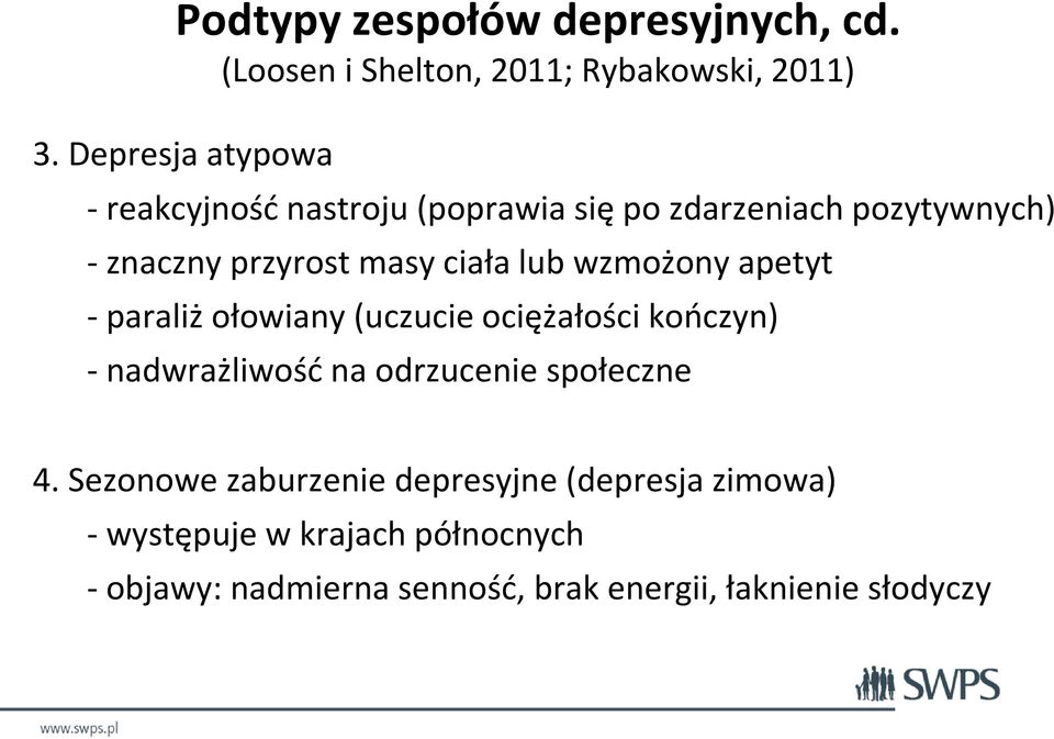 lub wzmożony apetyt - paraliż ołowiany (uczucie ociężałości kończyn) - nadwrażliwość na odrzucenie społeczne 4.