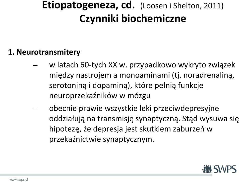 noradrenaliną, serotoniną i dopaminą), które pełnią funkcje neuroprzekaźników w mózgu obecnie prawie