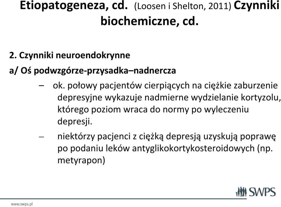 połowy pacjentów cierpiących na ciężkie zaburzenie depresyjne wykazuje nadmierne wydzielanie kortyzolu,