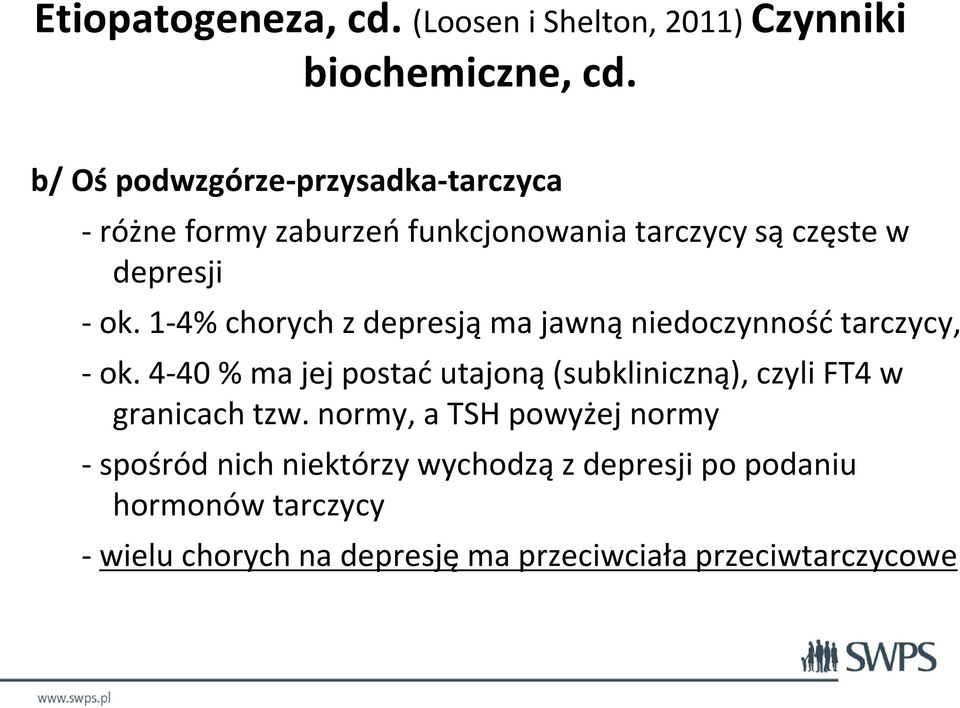 1-4% chorych z depresją ma jawną niedoczynność tarczycy, - ok.