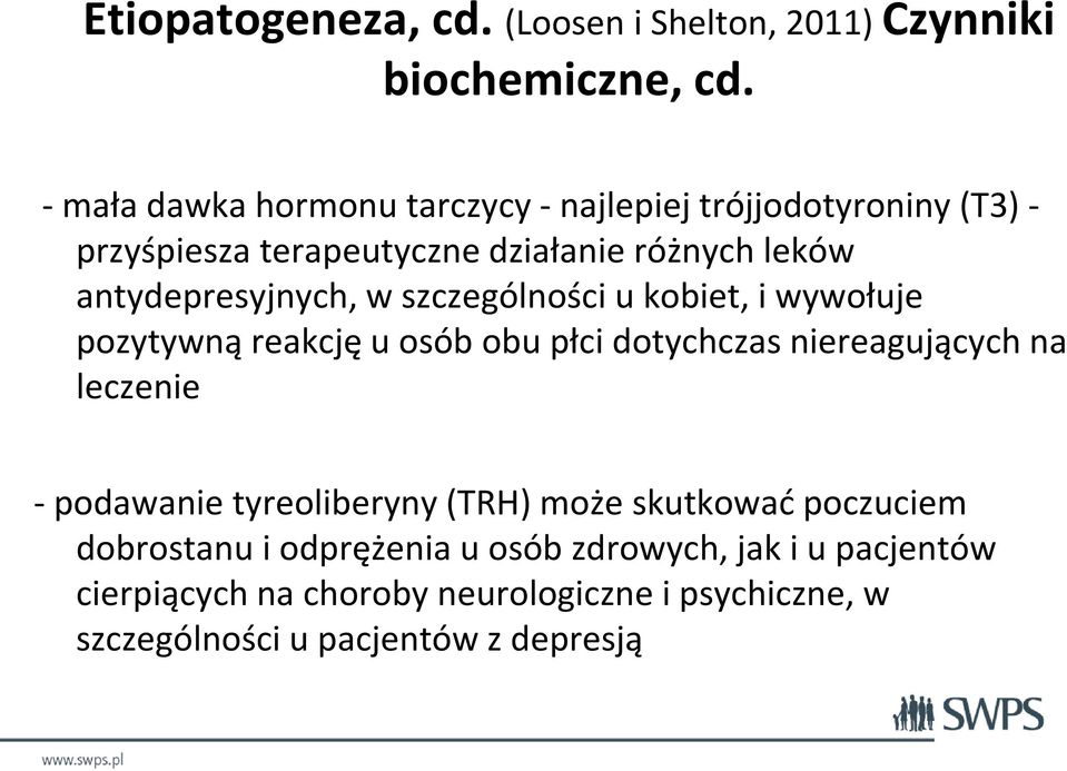 antydepresyjnych, w szczególności u kobiet, i wywołuje pozytywną reakcję u osób obu płci dotychczas niereagujących na leczenie -
