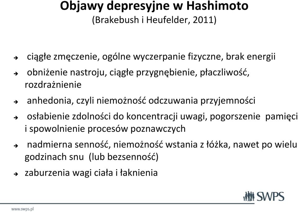 przyjemności osłabienie zdolności do koncentracji uwagi, pogorszenie pamięci i spowolnienie procesów poznawczych