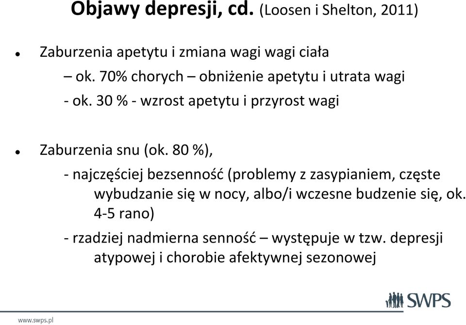 80 %), - najczęściej bezsenność (problemy z zasypianiem, częste wybudzanie się w nocy, albo/i wczesne