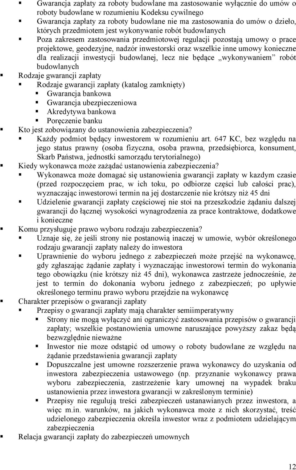 konieczne dla realizacji inwestycji budowlanej, lecz nie będące wykonywaniem robót budowlanych Rodzaje gwarancji zapłaty Rodzaje gwarancji zapłaty (katalog zamknięty) Gwarancja bankowa Gwarancja