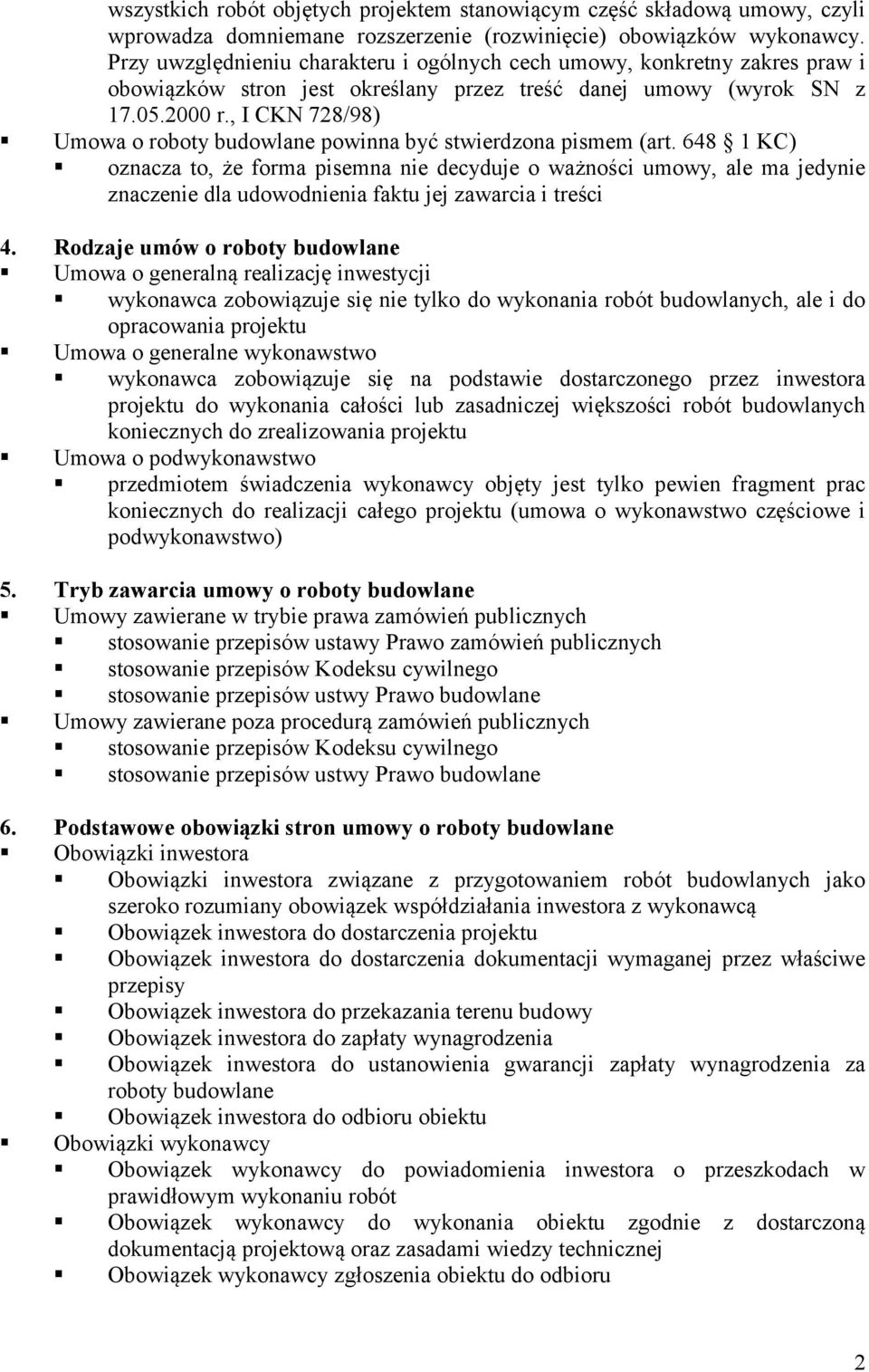, I CKN 728/98) Umowa o roboty budowlane powinna być stwierdzona pismem (art.