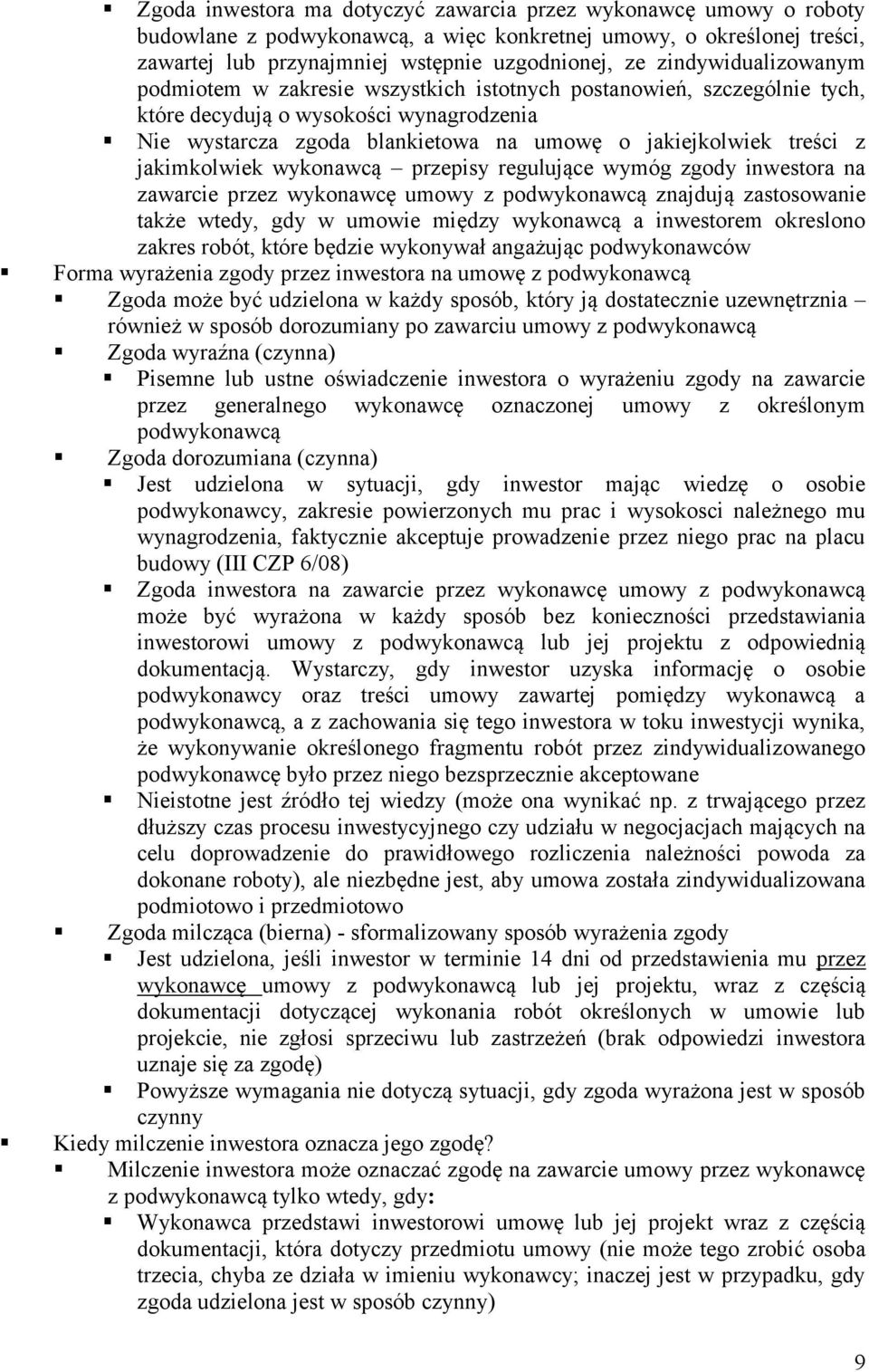 jakimkolwiek wykonawcą przepisy regulujące wymóg zgody inwestora na zawarcie przez wykonawcę umowy z podwykonawcą znajdują zastosowanie także wtedy, gdy w umowie między wykonawcą a inwestorem