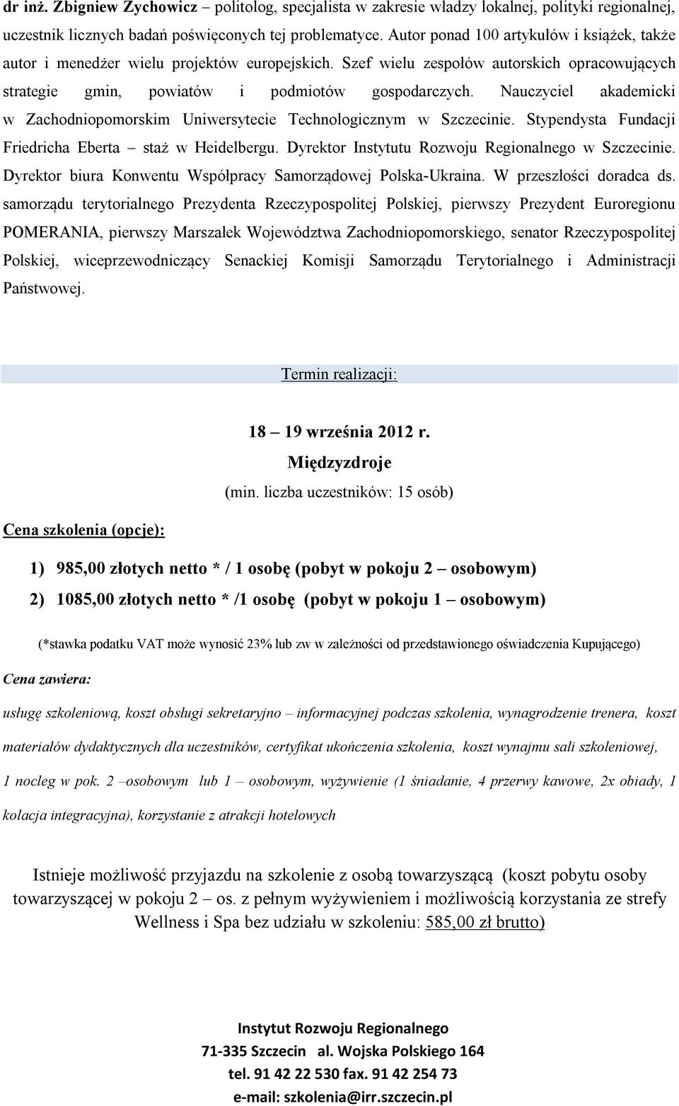 Nauczyciel akademicki w Zachodniopomorskim Uniwersytecie Technologicznym w Szczecinie. Stypendysta Fundacji Friedricha Eberta staż w Heidelbergu. Dyrektor Instytutu Rozwoju Regionalnego w Szczecinie.