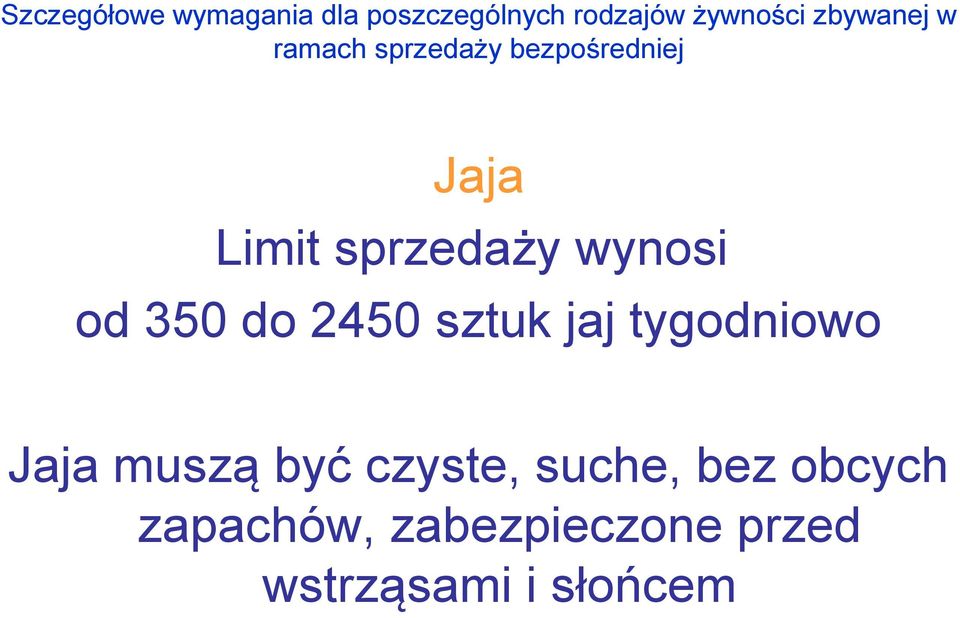 wynosi od 350 do 2450 sztuk jaj tygodniowo Jaja muszą być