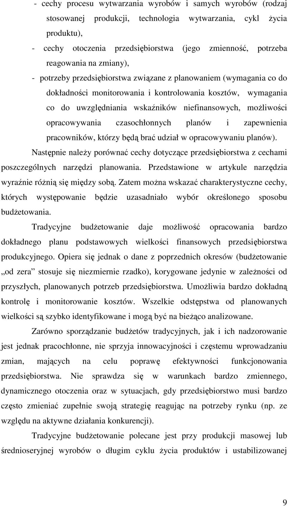 moŝliwości opracowywania czasochłonnych planów i zapewnienia pracowników, którzy będą brać udział w opracowywaniu planów).