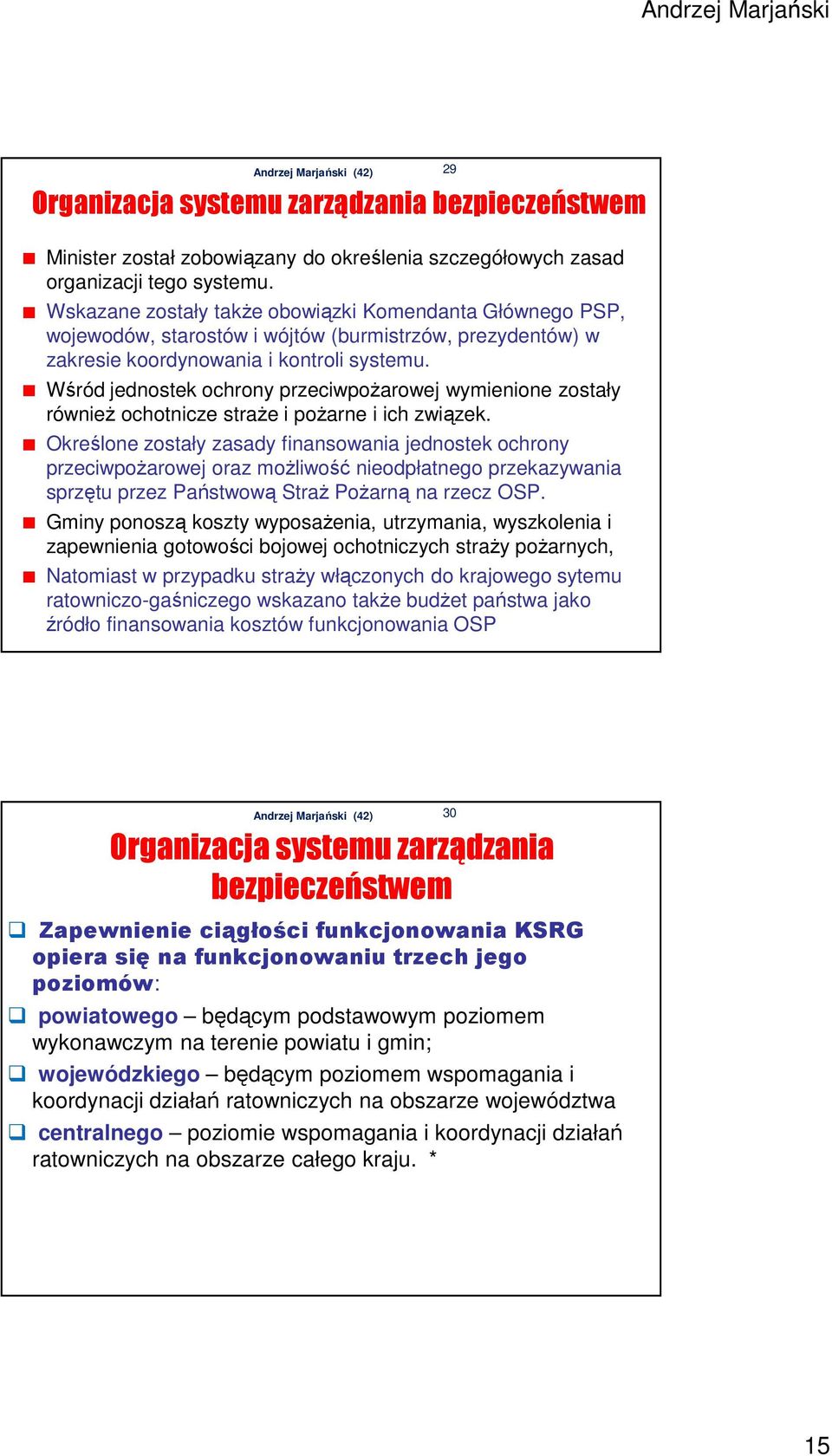 Wśród jednostek ochrony przeciwpożarowej wymienione zostały również ochotnicze straże i pożarne i ich związek.