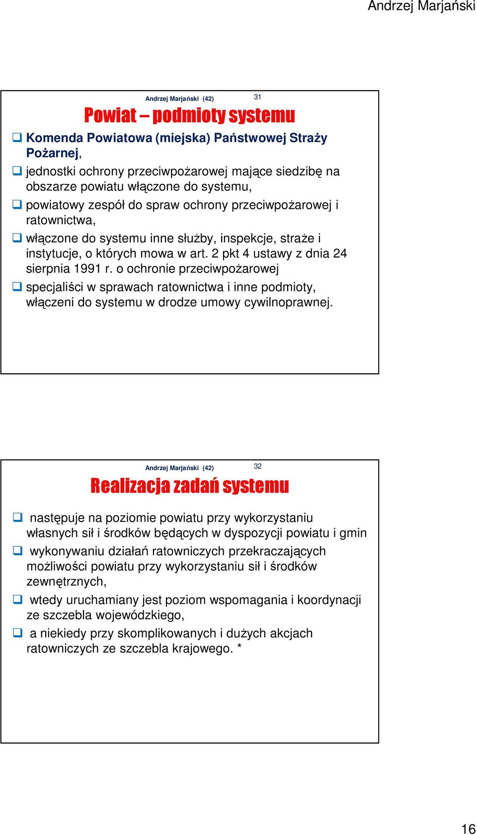 o ochronie przeciwpożarowej specjaliści w sprawach ratownictwa i inne podmioty, włączeni do systemu w drodze umowy cywilnoprawnej.