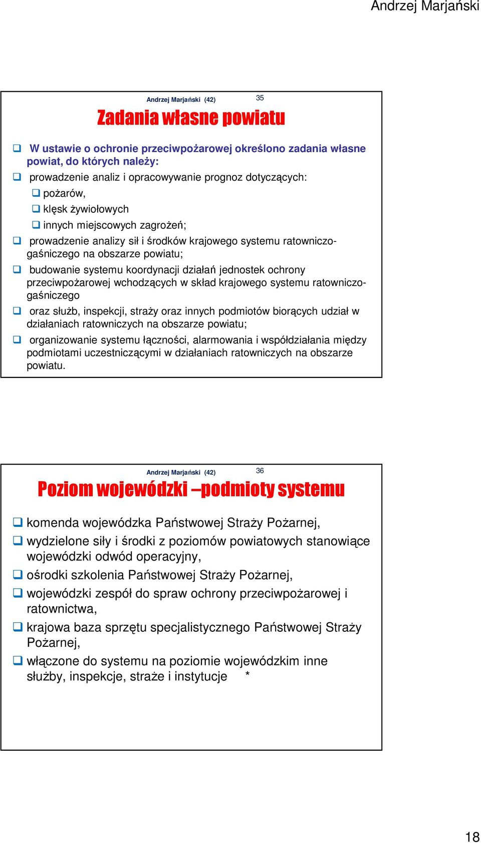 wchodzących w skład krajowego systemu ratowniczogaśniczego oraz służb, inspekcji, straży oraz innych podmiotów biorących udział w działaniach ratowniczych na obszarze powiatu; organizowanie systemu