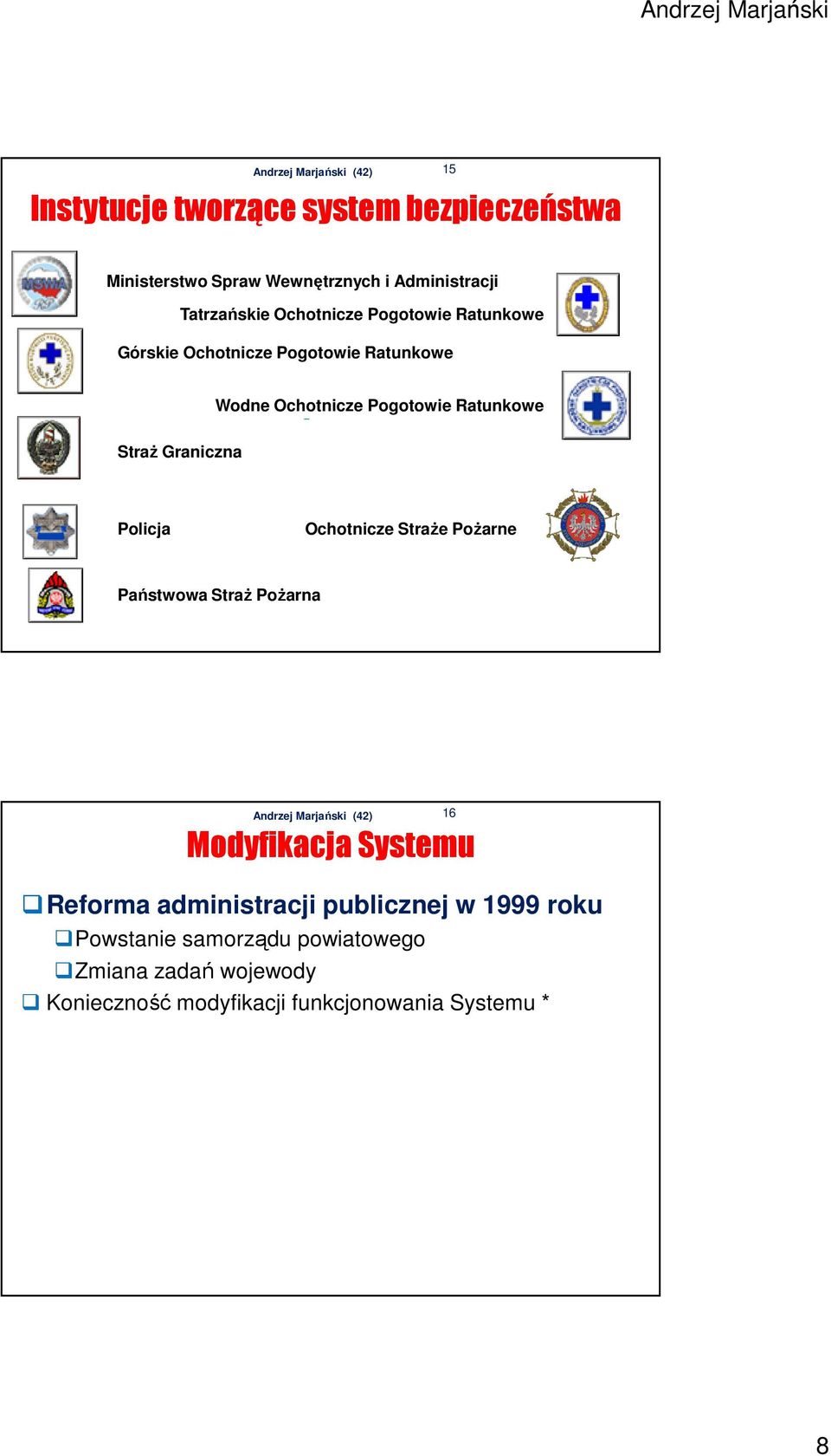Graniczna Policja Ochotnicze Straże Pożarne Państwowa Straż Pożarna Modyfikacja Systemu Reforma administracji