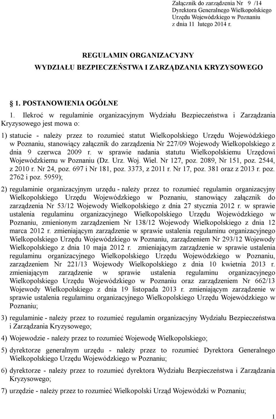 Ilekroć w regulaminie organizacyjnym Wydziału Bezpieczeństwa i Zarządzania Kryzysowego jest mowa o: 1) statucie - należy przez to rozumieć statut Wielkopolskiego Urzędu Wojewódzkiego w Poznaniu,