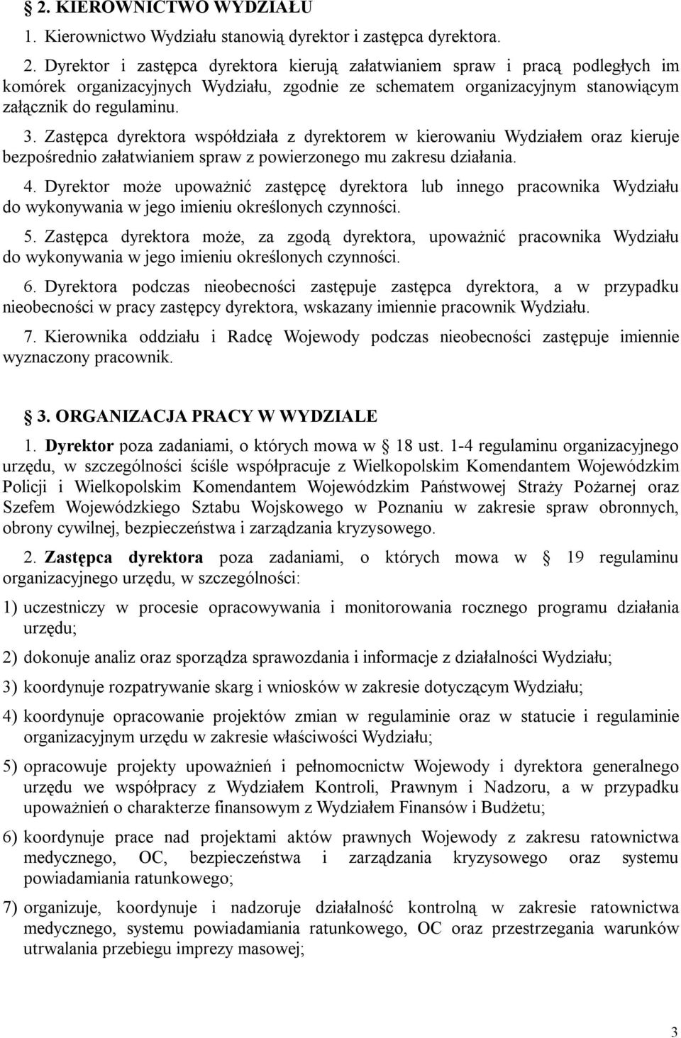 Zastępca dyrektora współdziała z dyrektorem w kierowaniu Wydziałem oraz kieruje bezpośrednio załatwianiem spraw z powierzonego mu zakresu działania. 4.