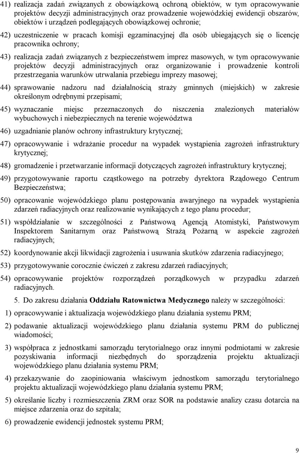 imprez masowych, w tym opracowywanie projektów decyzji administracyjnych oraz organizowanie i prowadzenie kontroli przestrzegania warunków utrwalania przebiegu imprezy masowej; 44) sprawowanie