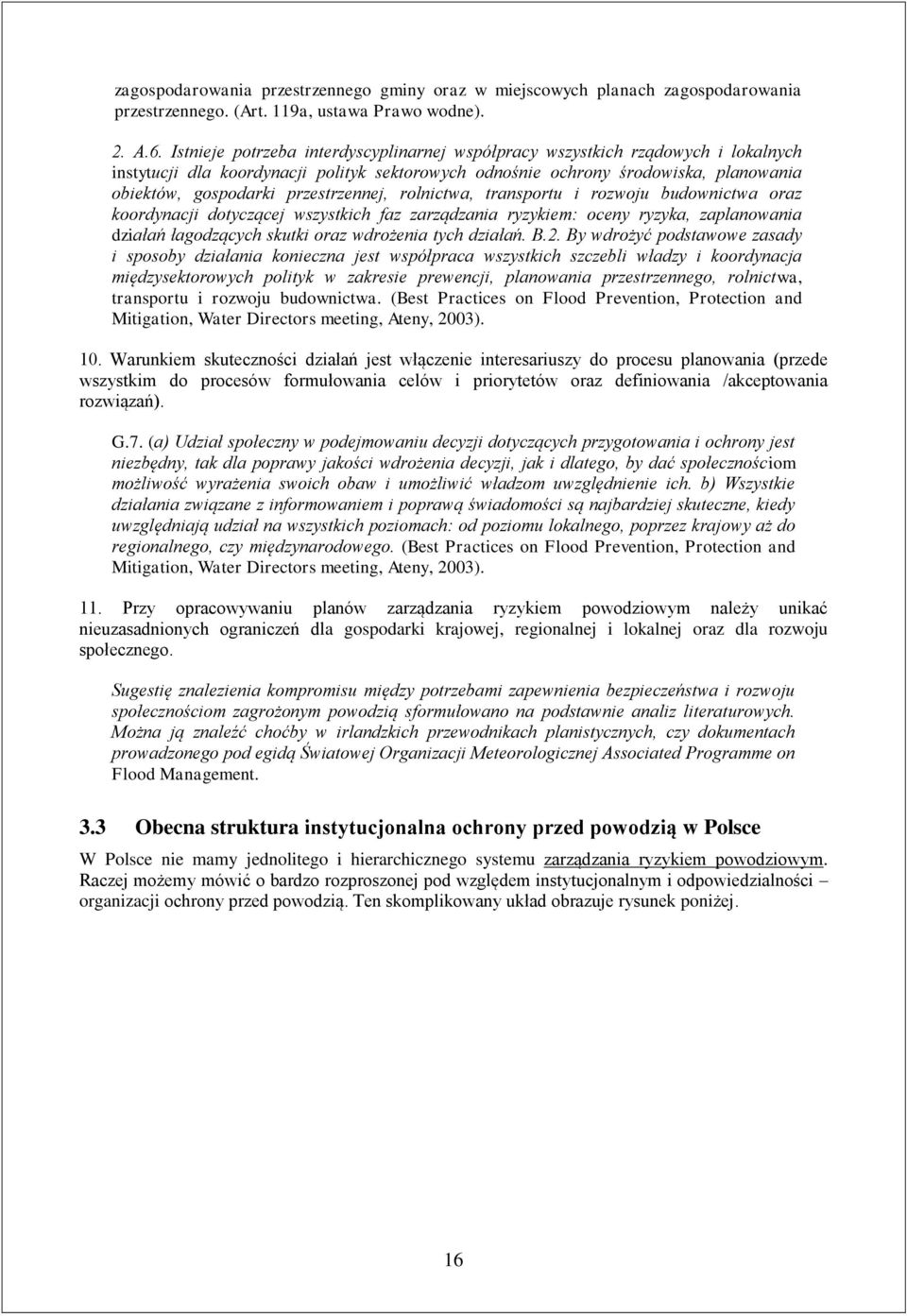 przestrzennej, rolnictwa, transportu i rozwoju budownictwa oraz koordynacji dotyczącej wszystkich faz zarządzania ryzykiem: oceny ryzyka, zaplanowania działań łagodzących skutki oraz wdrożenia tych