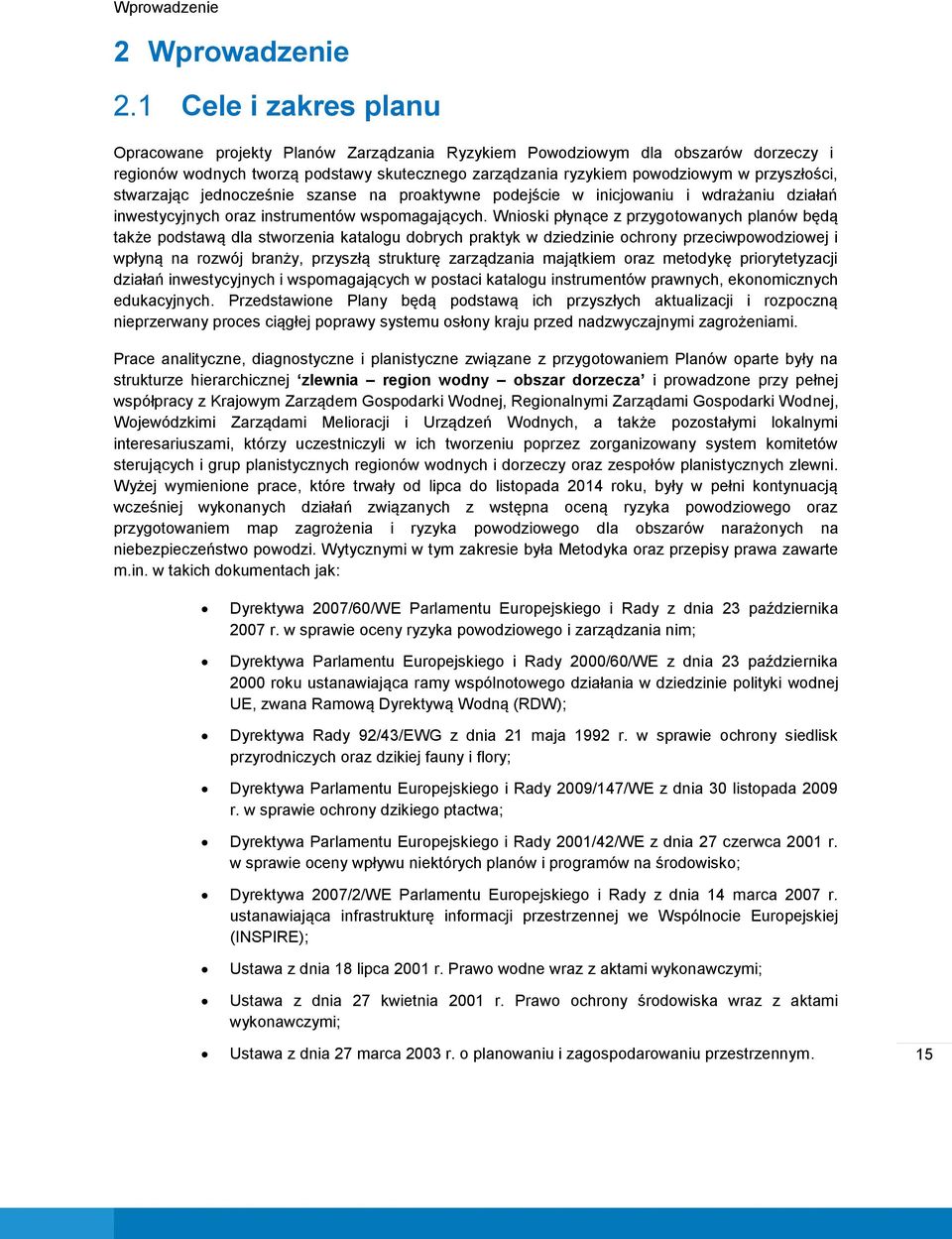 stwarzając jednocześnie szanse na proaktywne podejście w inicjowaniu i wdrażaniu działań inwestycyjnych oraz instrumentów wspomagających.