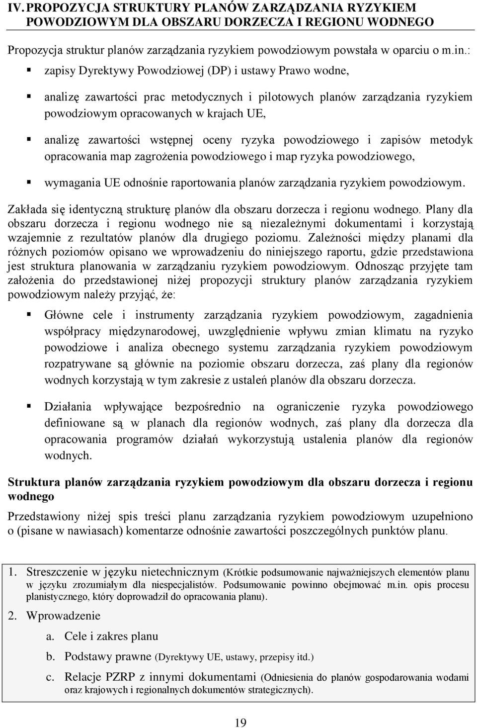 wstępnej oceny ryzyka powodziowego i zapisów metodyk opracowania map zagrożenia powodziowego i map ryzyka powodziowego, wymagania UE odnośnie raportowania planów zarządzania ryzykiem powodziowym.