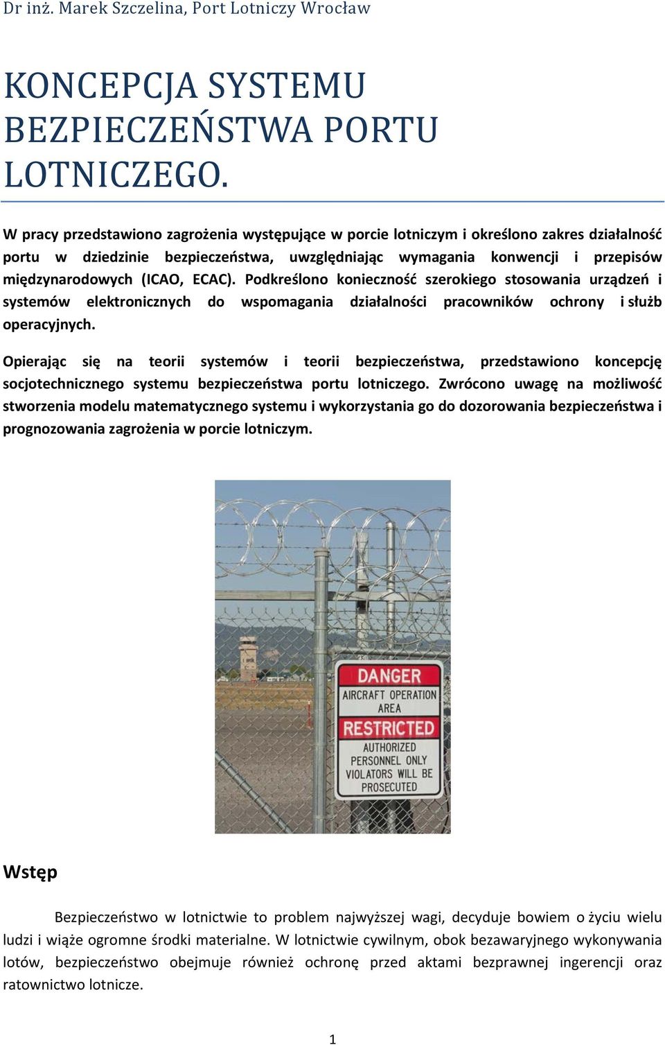 ECAC). Podkreślono konieczność szerokiego stosowania urządzeń i systemów elektronicznych do wspomagania działalności pracowników ochrony i służb operacyjnych.