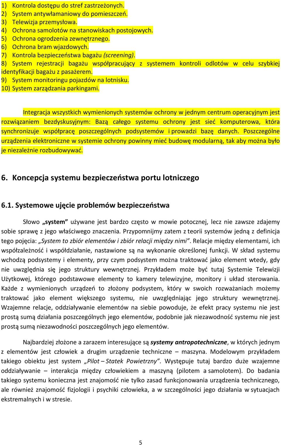 9) System monitoringu pojazdów na lotnisku. 10) System zarządzania parkingami.