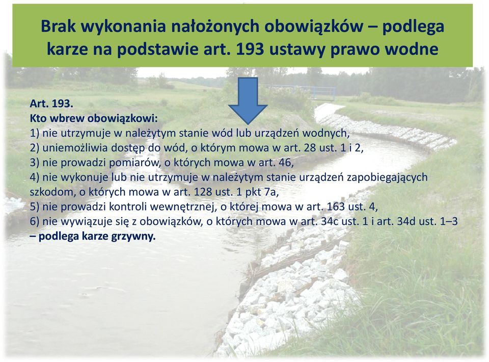 Kto wbrew obowiązkowi: 1) nie utrzymuje w należytym stanie wód lub urządzeń wodnych, 2) uniemożliwia dostęp do wód, o którym mowa w art. 28 ust.